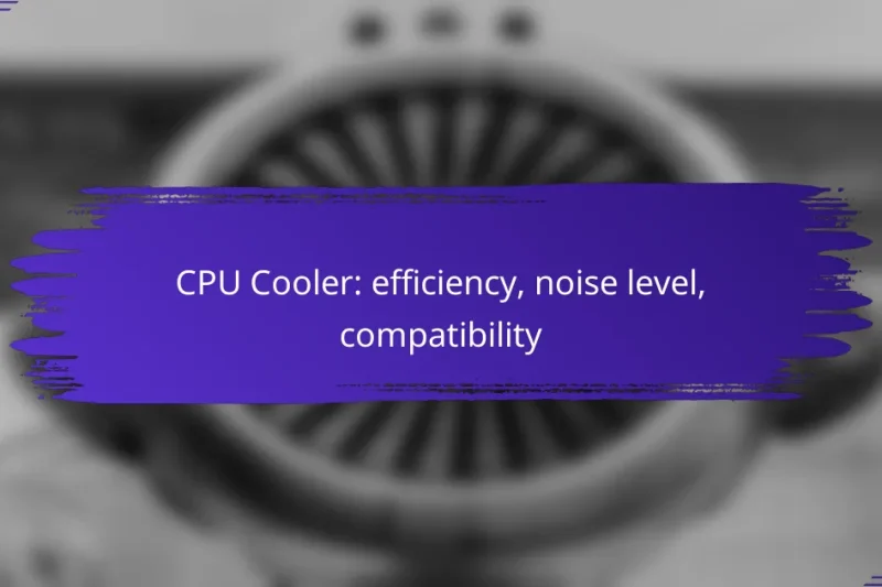 CPU Cooler: efficiency, noise level, compatibility