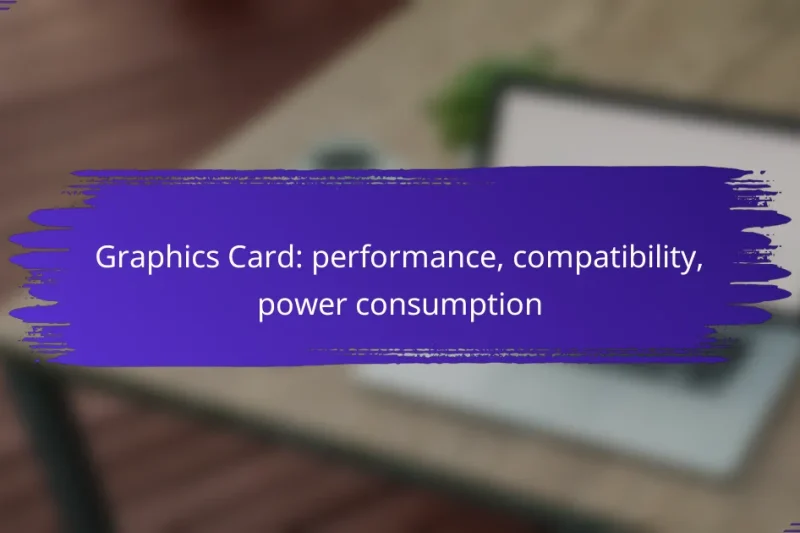Graphics Card: performance, compatibility, power consumption