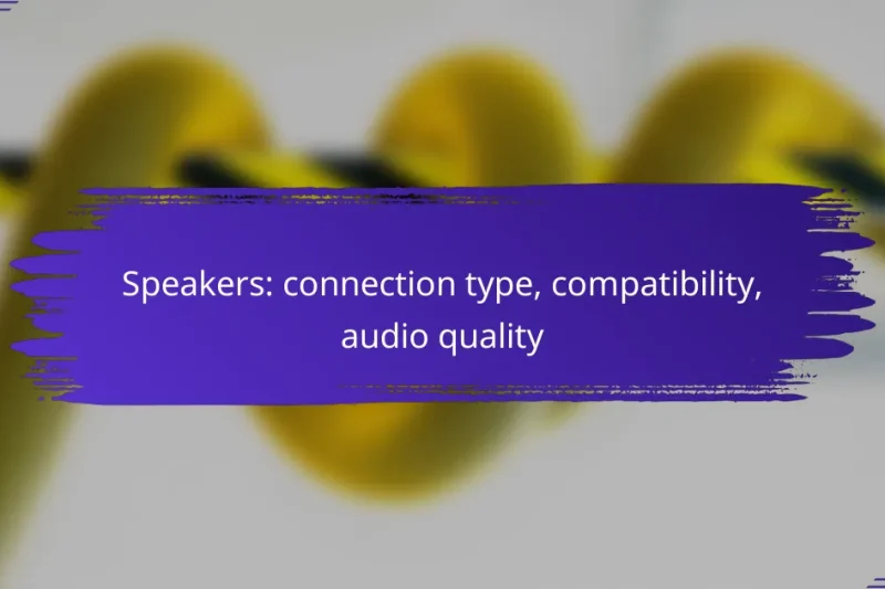 Speakers: connection type, compatibility, audio quality