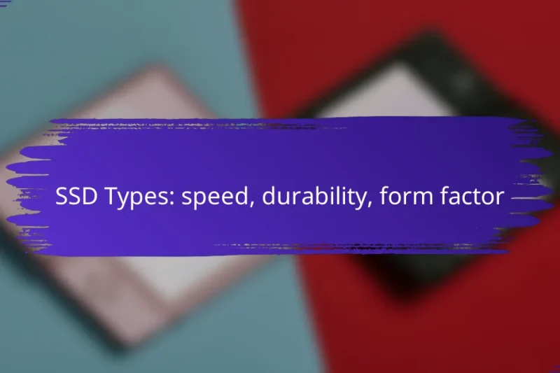 SSD Types: speed, durability, form factor
