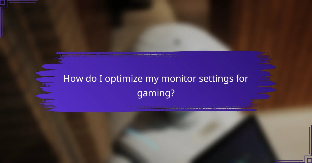 How do I optimize my monitor settings for gaming?