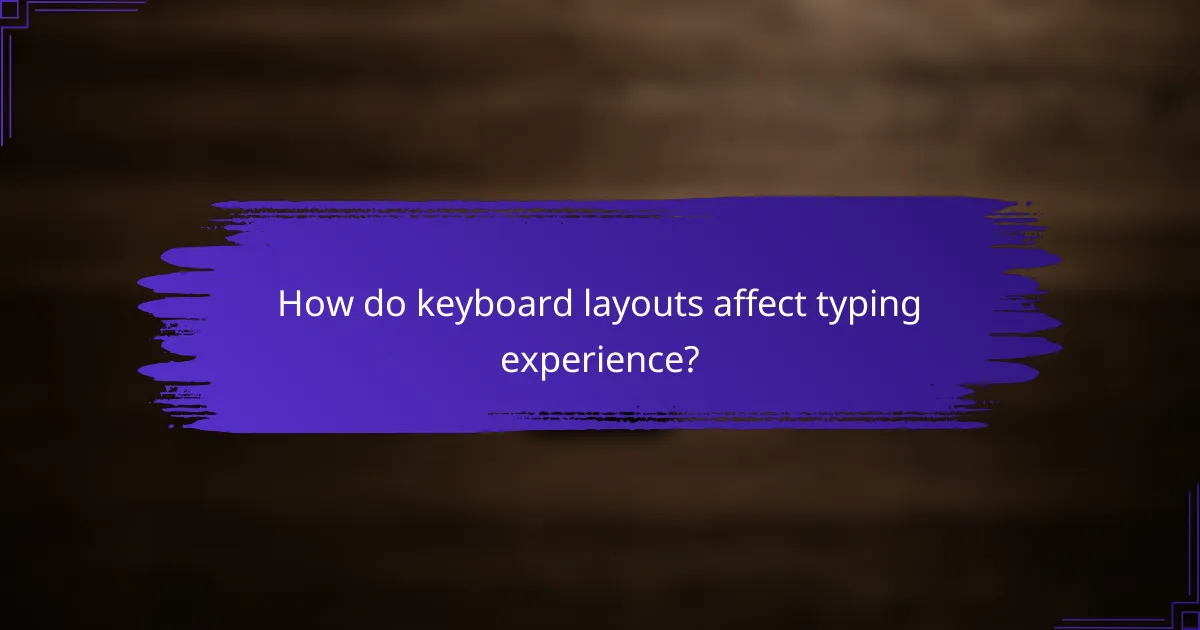 How do keyboard layouts affect typing experience?