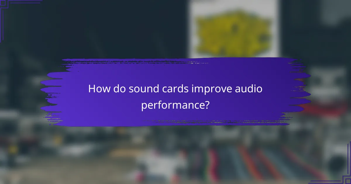 How do sound cards improve audio performance?