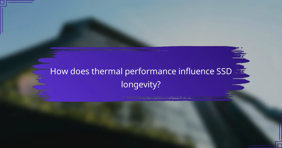 How does thermal performance influence SSD longevity?