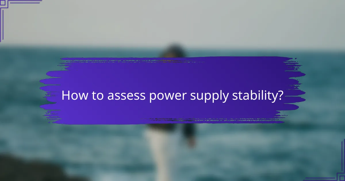 How to assess power supply stability?