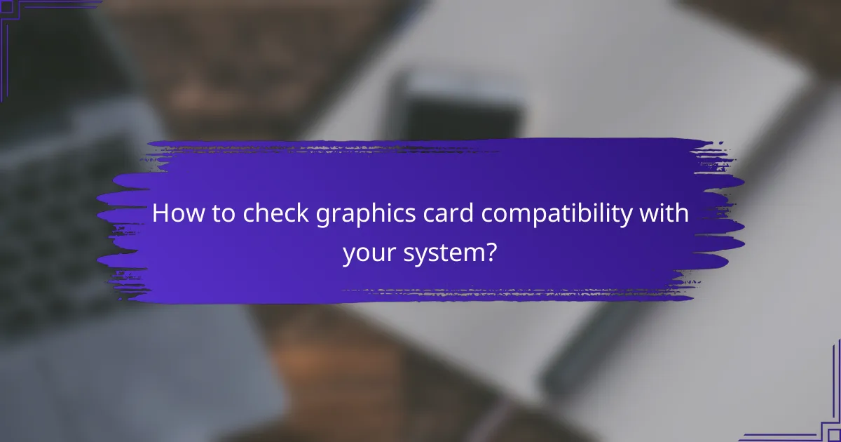 How to check graphics card compatibility with your system?
