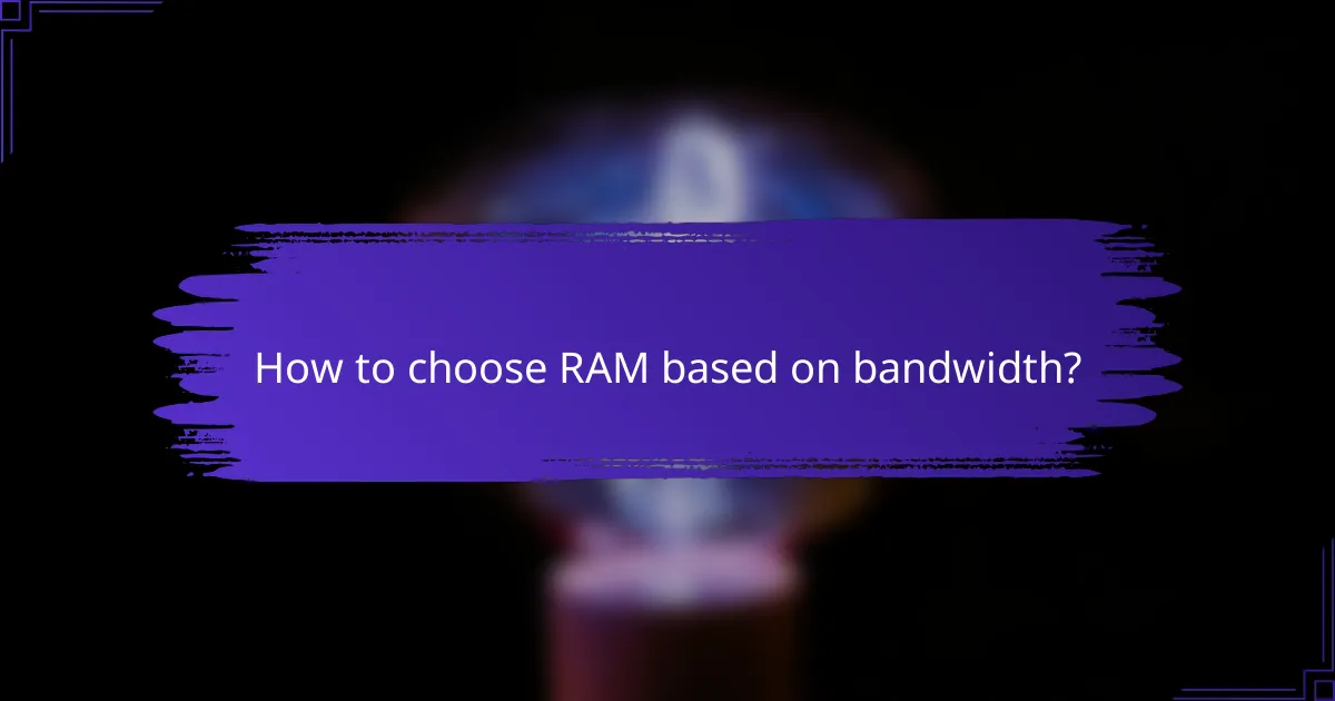 How to choose RAM based on bandwidth?