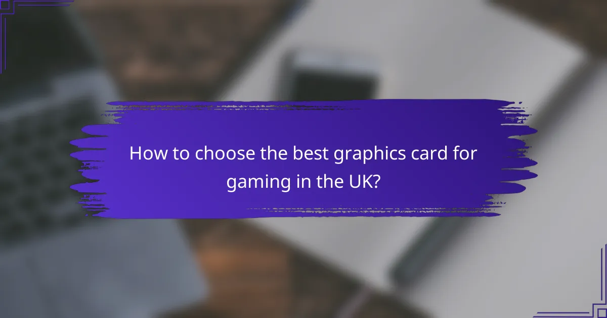 How to choose the best graphics card for gaming in the UK?