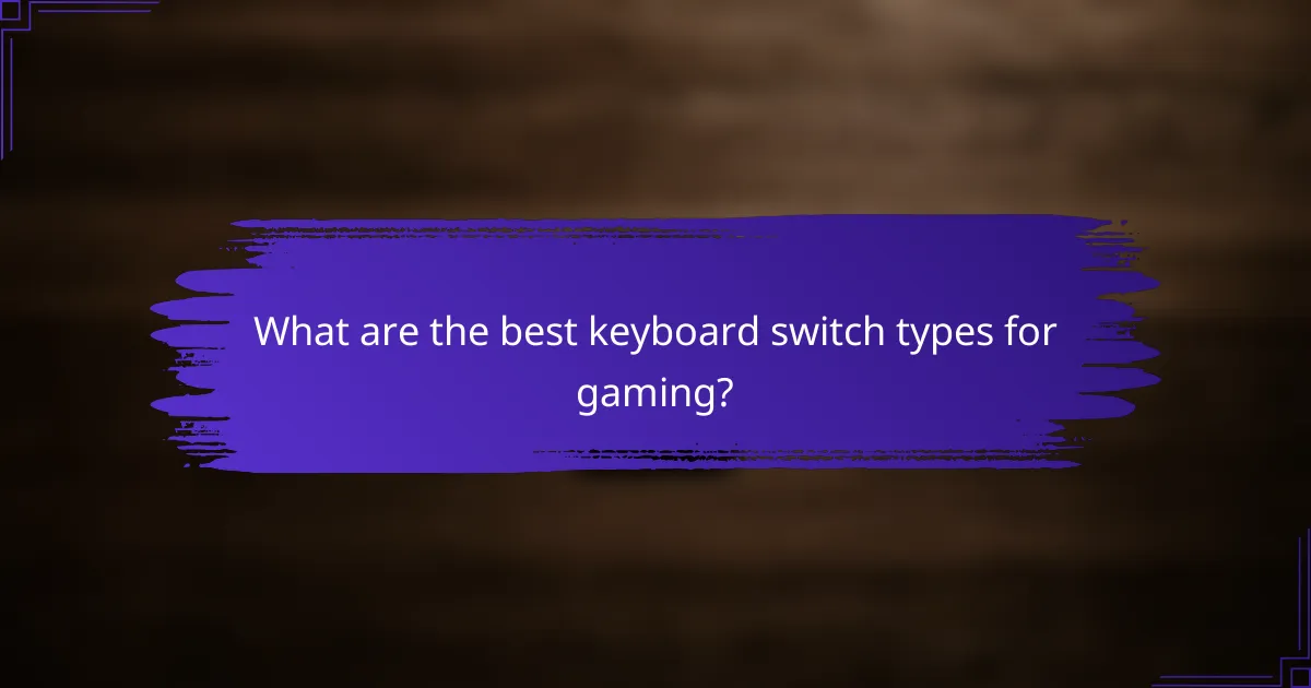 What are the best keyboard switch types for gaming?