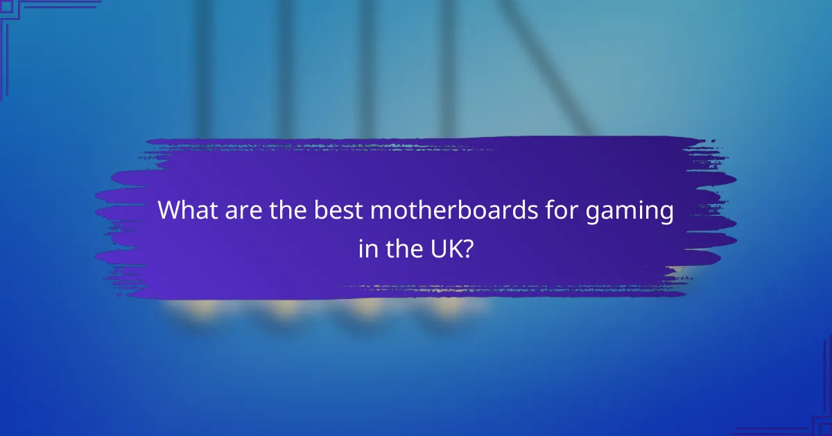 What are the best motherboards for gaming in the UK?