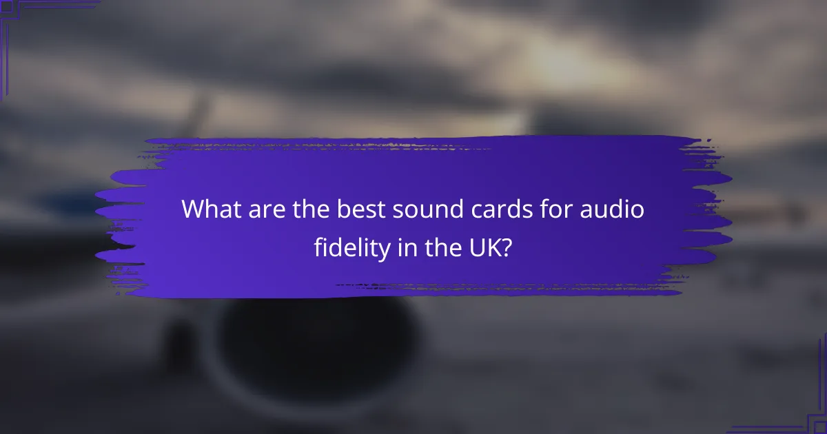 What are the best sound cards for audio fidelity in the UK?