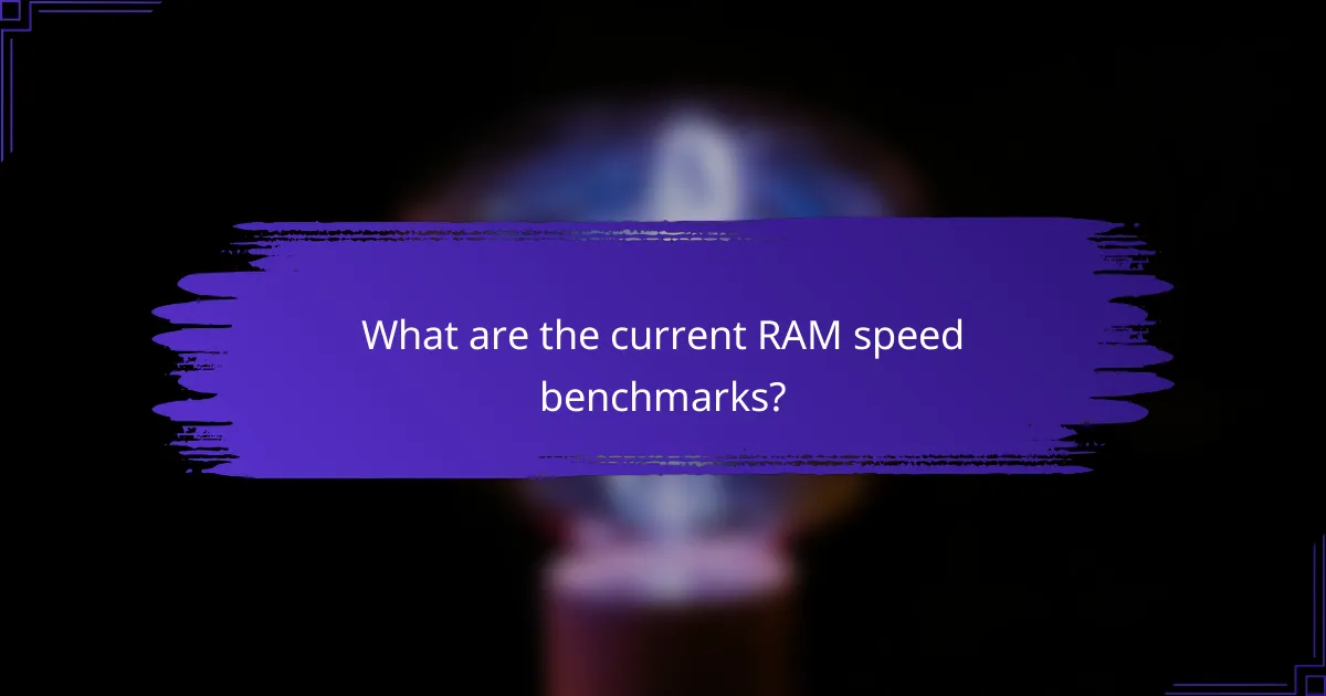 What are the current RAM speed benchmarks?