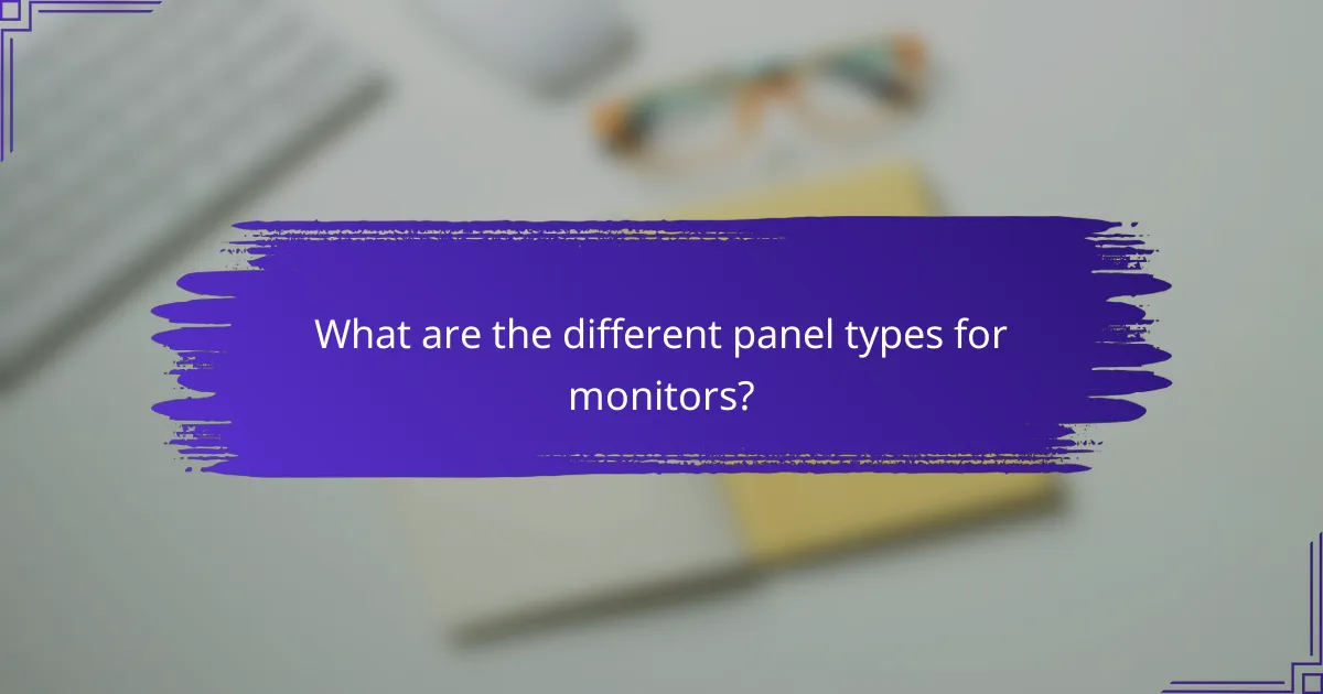 What are the different panel types for monitors?