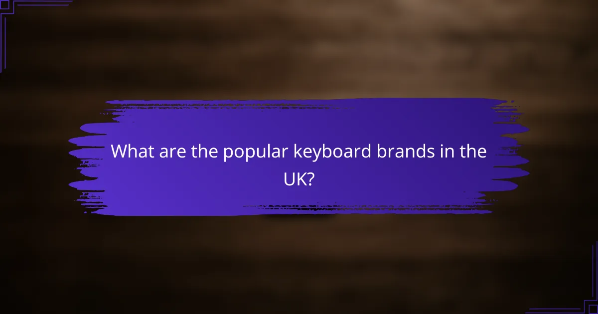 What are the popular keyboard brands in the UK?