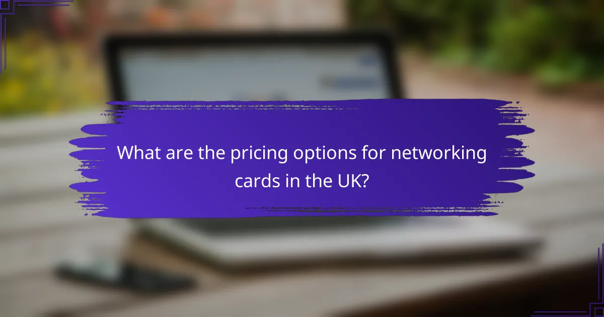 What are the pricing options for networking cards in the UK?