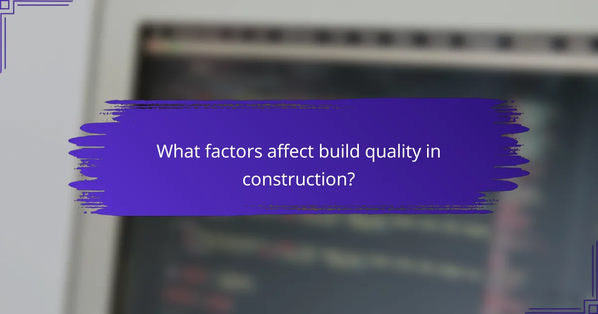 What factors affect build quality in construction?