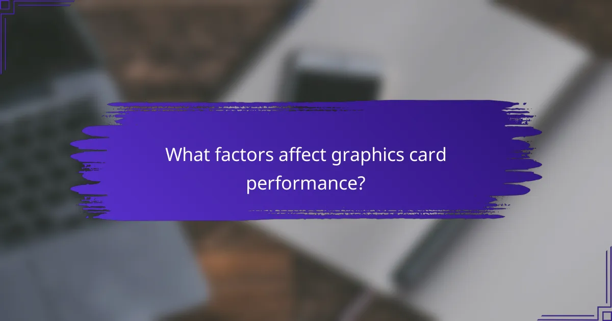 What factors affect graphics card performance?