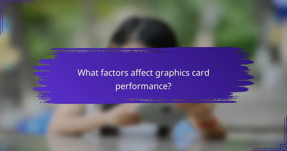 What factors affect graphics card performance?