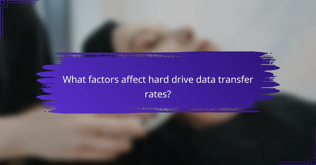 What factors affect hard drive data transfer rates?
