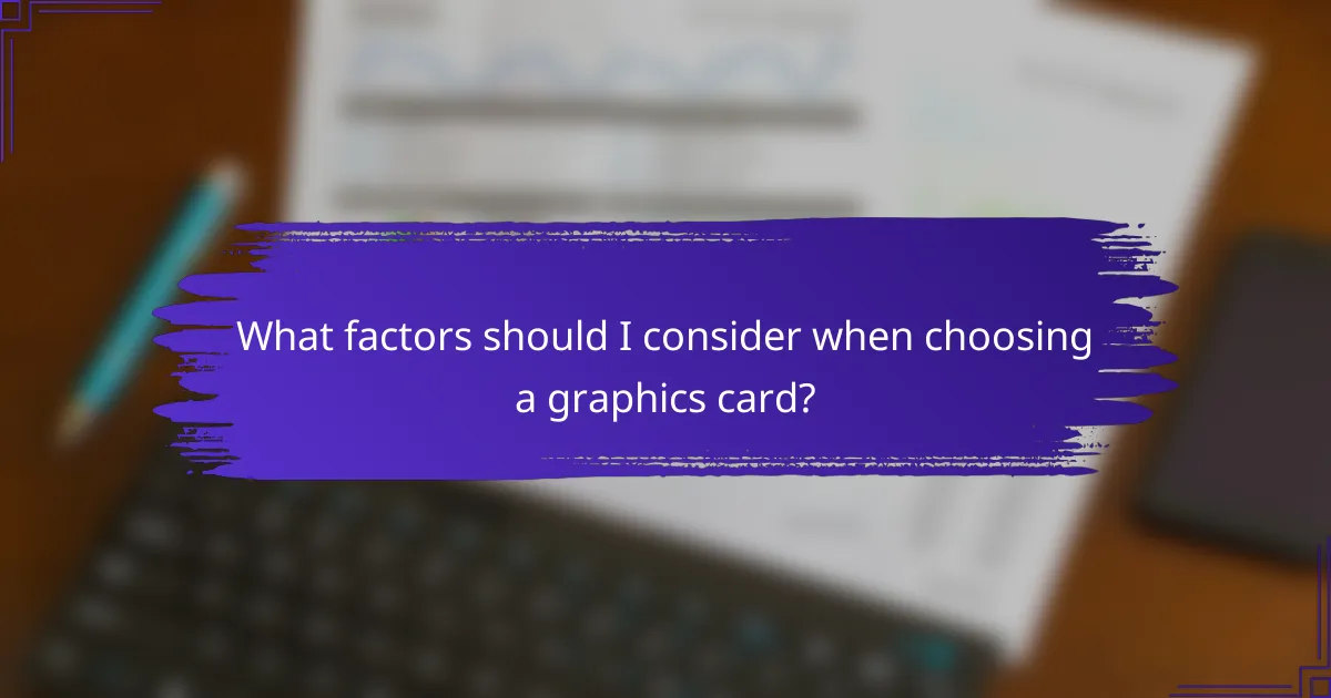 What factors should I consider when choosing a graphics card?