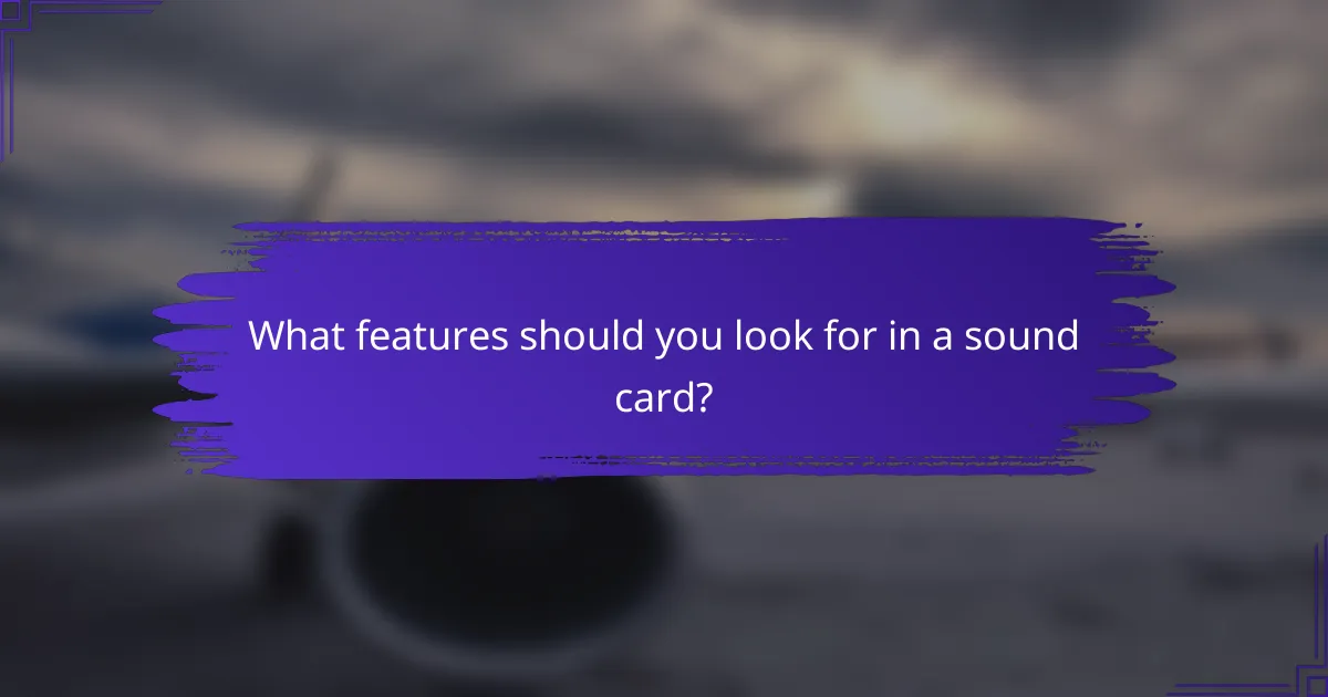 What features should you look for in a sound card?